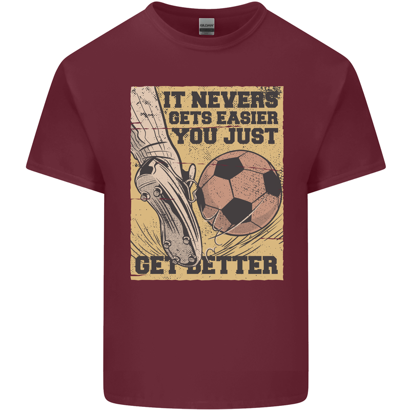 You Just Get Better Football Quote Soccer Mens Cotton T-Shirt Tee Top Maroon