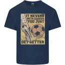 You Just Get Better Football Quote Soccer Mens Cotton T-Shirt Tee Top Navy Blue