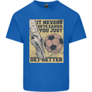 You Just Get Better Football Quote Soccer Mens Cotton T-Shirt Tee Top Royal Blue