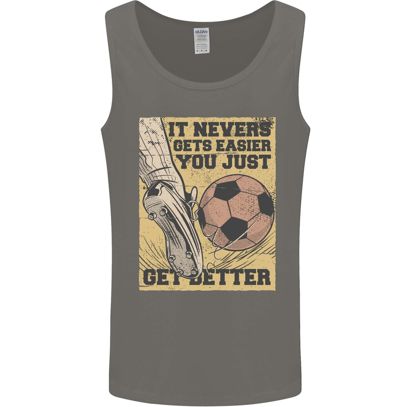 You Just Get Better Football Quote Soccer Mens Vest Tank Top Charcoal