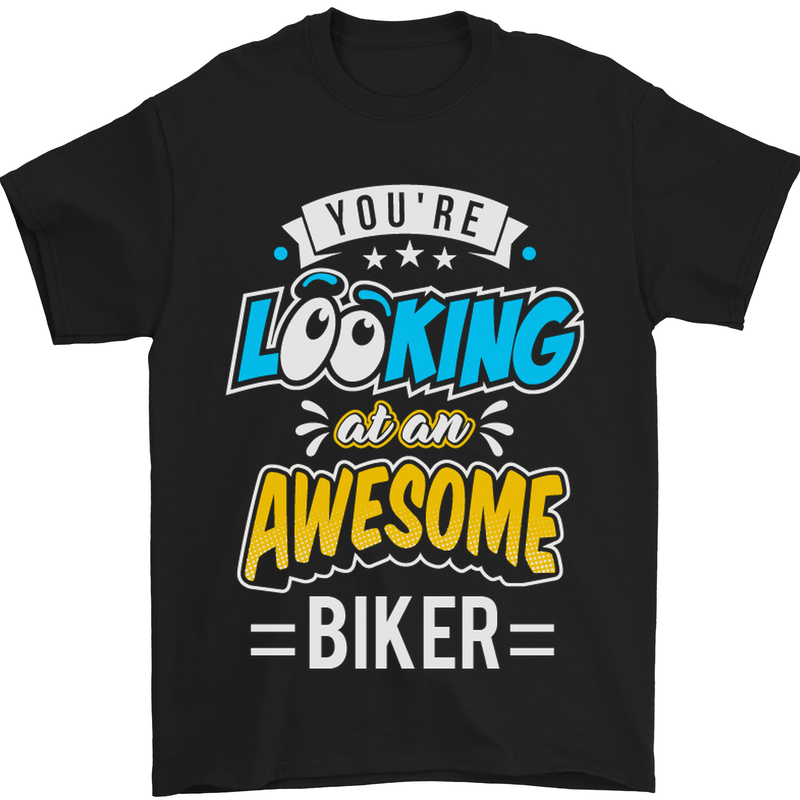 a black t - shirt with the words you're looking at an awesome biker