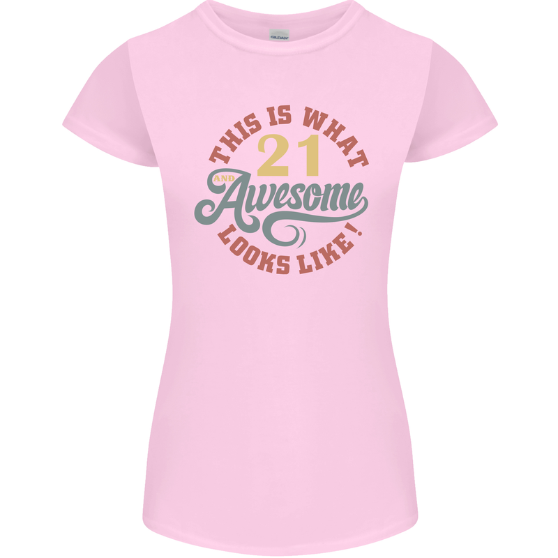 21st Birthday 21 Year Old Awesome Looks Like Womens Petite Cut T-Shirt Light Pink