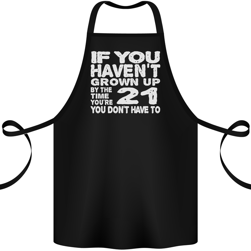 21st Birthday 21 Year Old Don't Grow Up Funny Cotton Apron 100% Organic Black