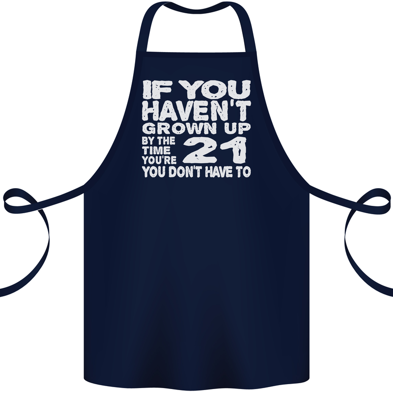 21st Birthday 21 Year Old Don't Grow Up Funny Cotton Apron 100% Organic Navy Blue
