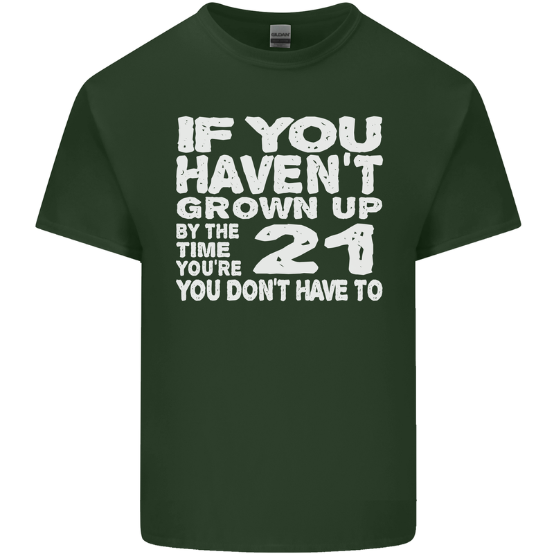 21st Birthday 21 Year Old Don't Grow Up Funny Mens Cotton T-Shirt Tee Top Forest Green