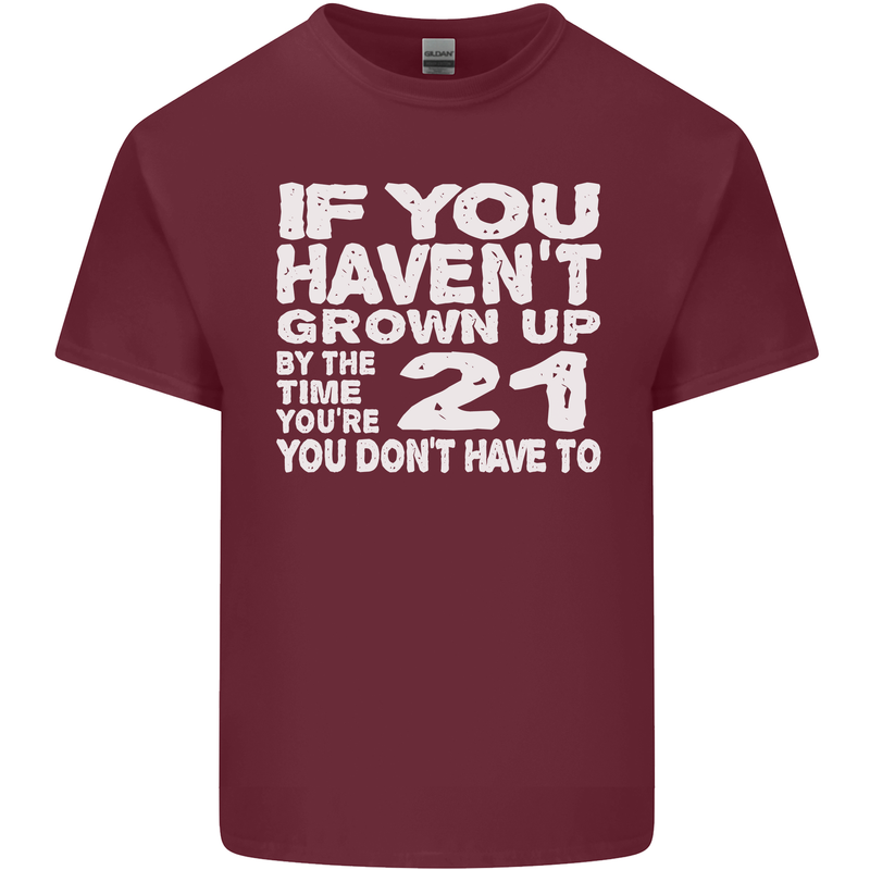 21st Birthday 21 Year Old Don't Grow Up Funny Mens Cotton T-Shirt Tee Top Maroon