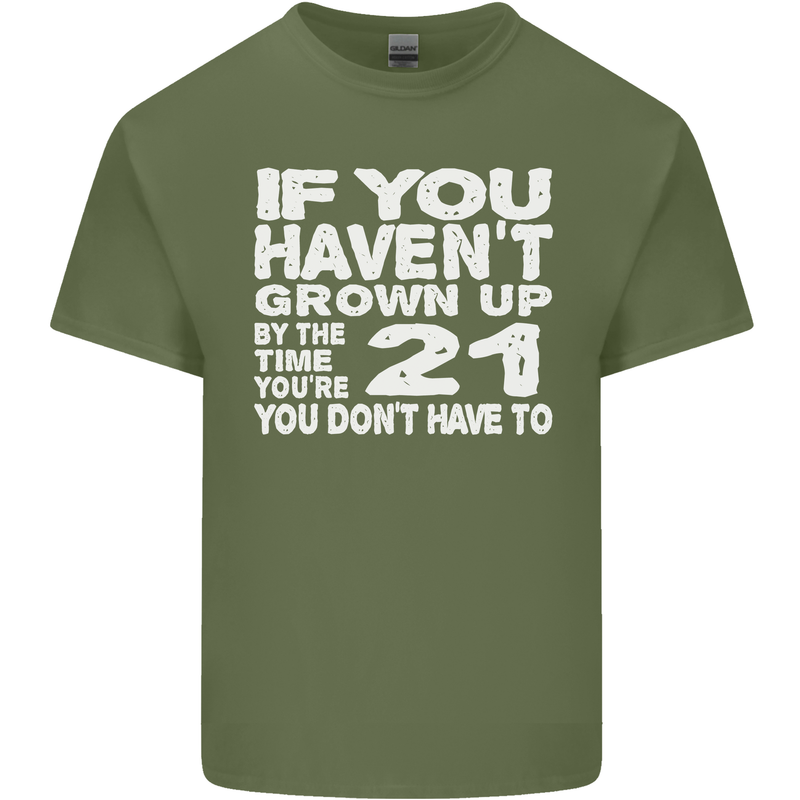 21st Birthday 21 Year Old Don't Grow Up Funny Mens Cotton T-Shirt Tee Top Military Green