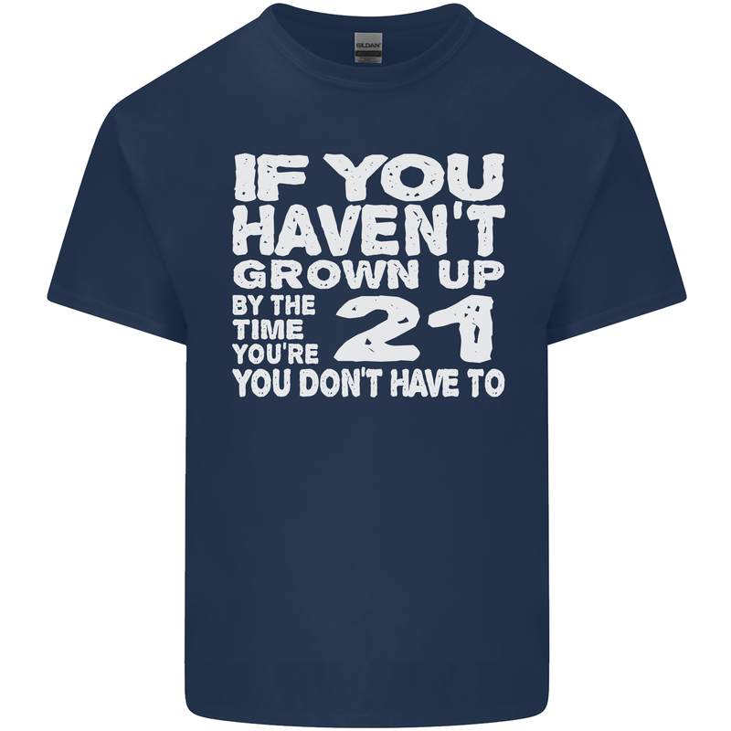 21st Birthday 21 Year Old Don't Grow Up Funny Mens Cotton T-Shirt Tee Top Navy Blue