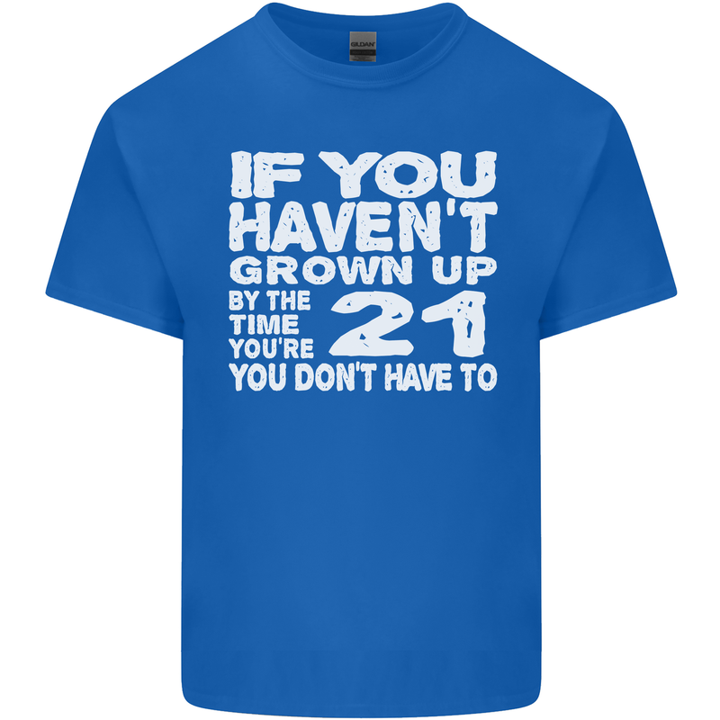 21st Birthday 21 Year Old Don't Grow Up Funny Mens Cotton T-Shirt Tee Top Royal Blue
