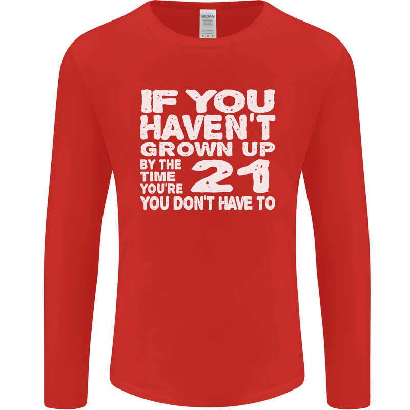 21st Birthday 21 Year Old Don't Grow Up Funny Mens Long Sleeve T-Shirt Red