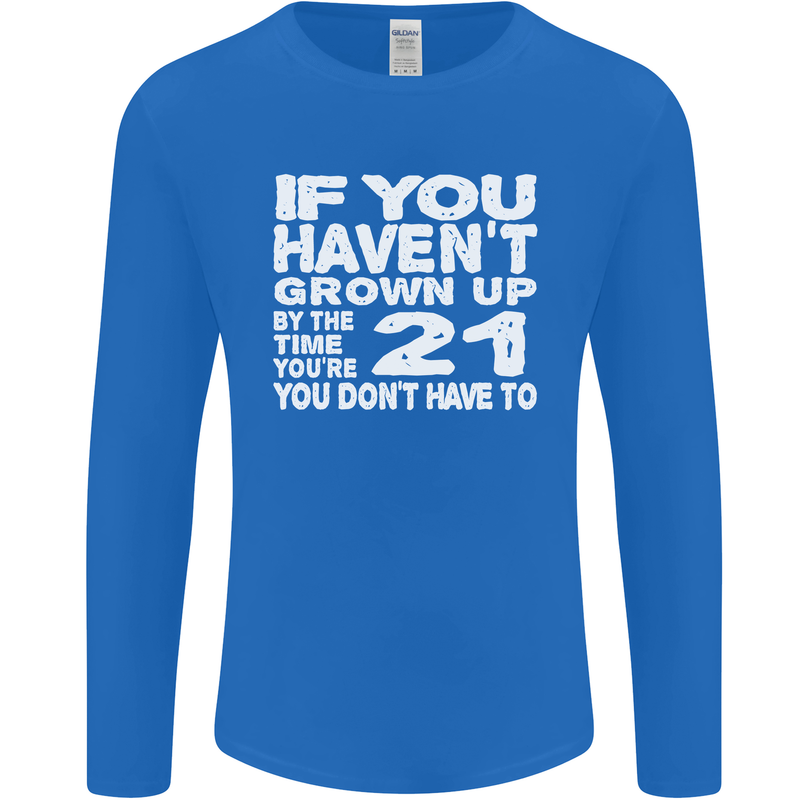 21st Birthday 21 Year Old Don't Grow Up Funny Mens Long Sleeve T-Shirt Royal Blue
