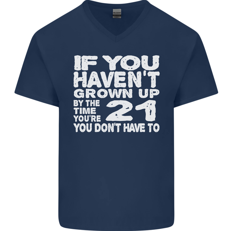 21st Birthday 21 Year Old Don't Grow Up Funny Mens V-Neck Cotton T-Shirt Navy Blue
