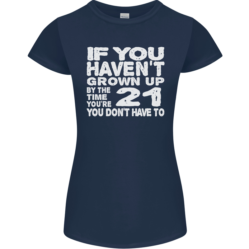 21st Birthday 21 Year Old Don't Grow Up Funny Womens Petite Cut T-Shirt Navy Blue