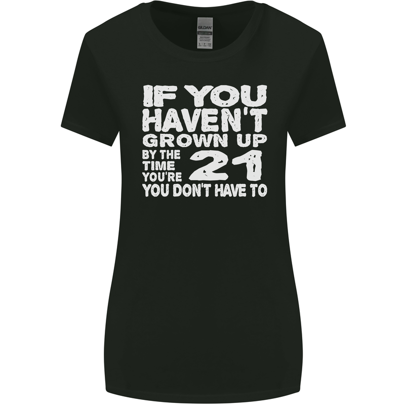 21st Birthday 21 Year Old Don't Grow Up Funny Womens Wider Cut T-Shirt Black