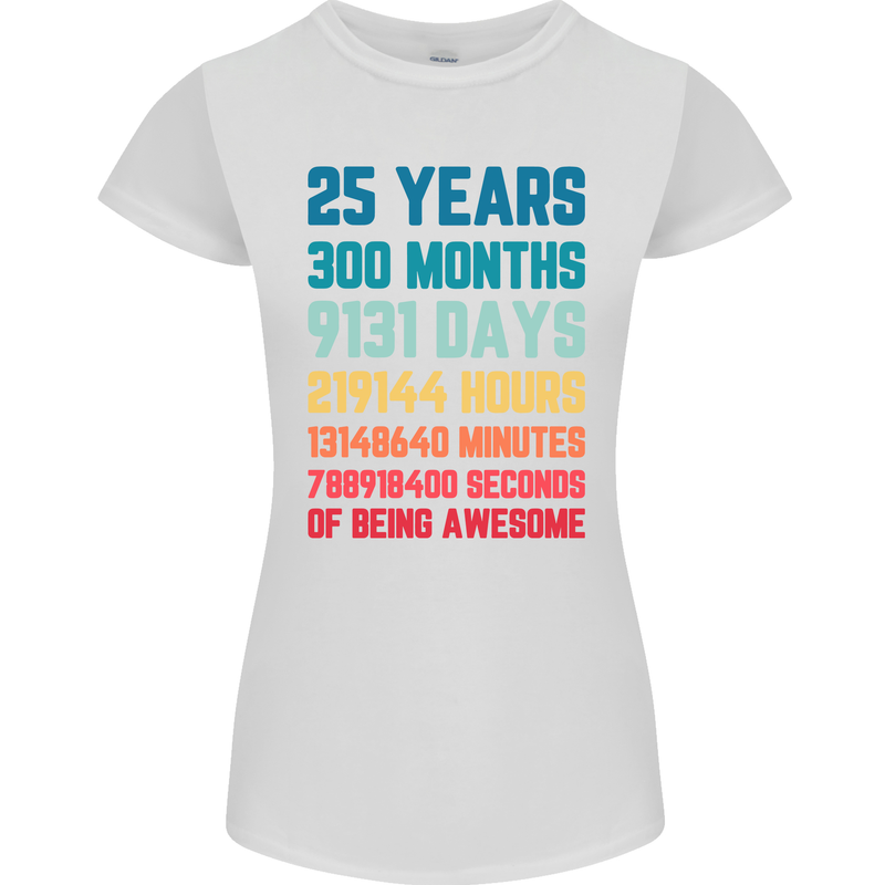 25th Birthday 25 Year Old Womens Petite Cut T-Shirt White