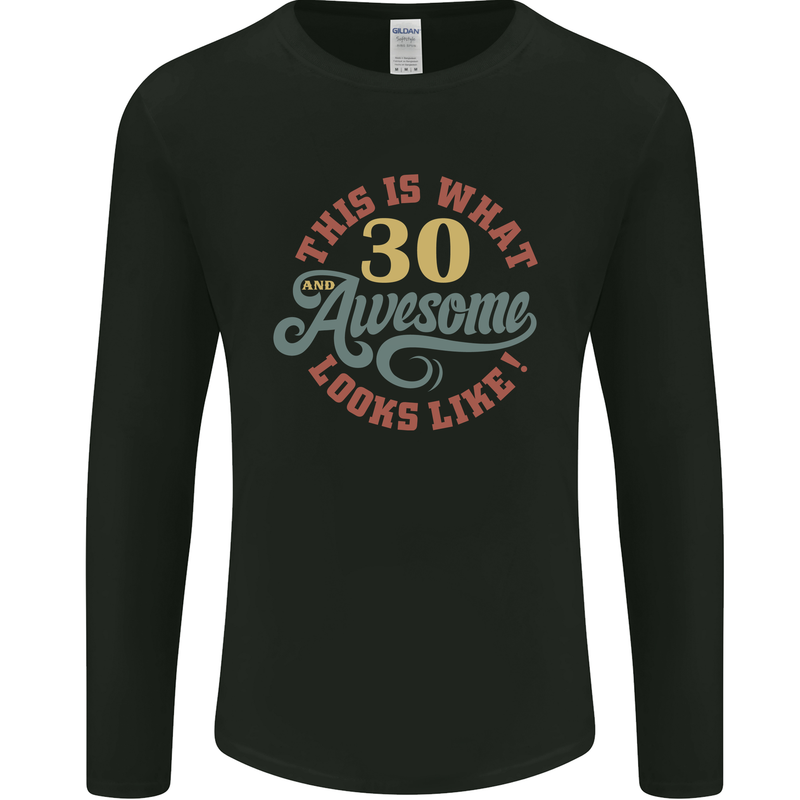30th Birthday 30 Year Old Awesome Looks Like Mens Long Sleeve T-Shirt Black