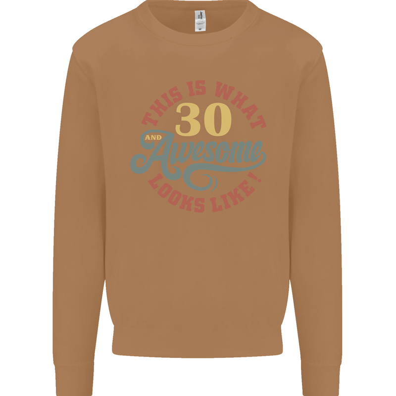 30th Birthday 30 Year Old Awesome Looks Like Mens Sweatshirt Jumper Caramel Latte
