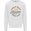 30th Birthday 30 Year Old Awesome Looks Like Mens Sweatshirt Jumper White