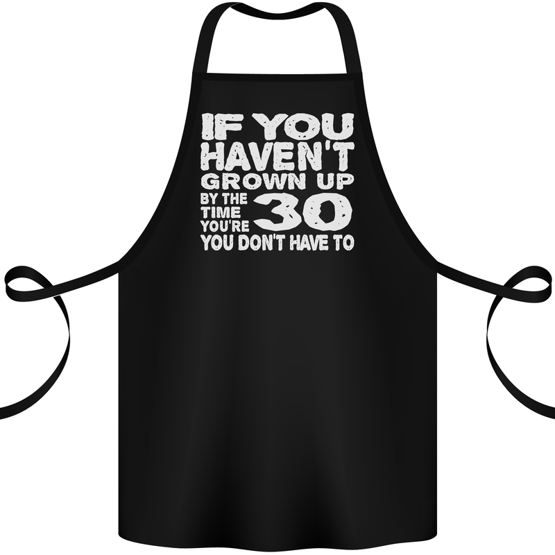 30th Birthday 30 Year Old Don't Grow Up Funny Cotton Apron 100% Organic Black
