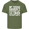 30th Birthday 30 Year Old Don't Grow Up Funny Mens Cotton T-Shirt Tee Top Military Green