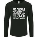 30th Birthday 30 Year Old Don't Grow Up Funny Mens Long Sleeve T-Shirt Black