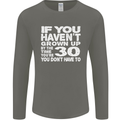 30th Birthday 30 Year Old Don't Grow Up Funny Mens Long Sleeve T-Shirt Charcoal