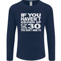 30th Birthday 30 Year Old Don't Grow Up Funny Mens Long Sleeve T-Shirt Navy Blue