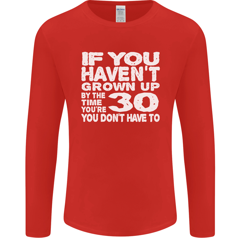 30th Birthday 30 Year Old Don't Grow Up Funny Mens Long Sleeve T-Shirt Red
