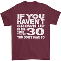 30th Birthday 30 Year Old Don't Grow Up Funny Mens T-Shirt 100% Cotton Maroon