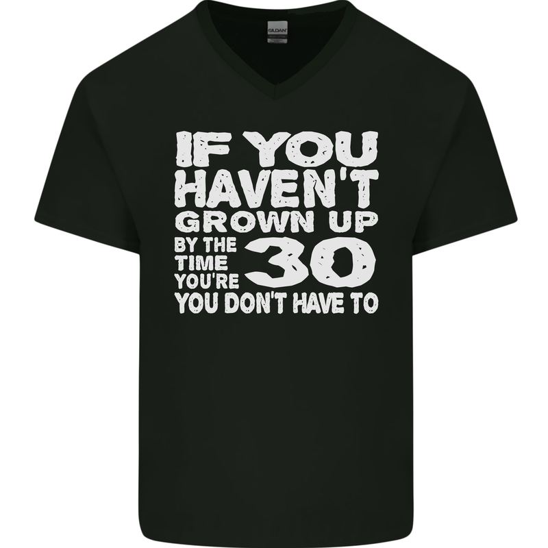 30th Birthday 30 Year Old Don't Grow Up Funny Mens V-Neck Cotton T-Shirt Black