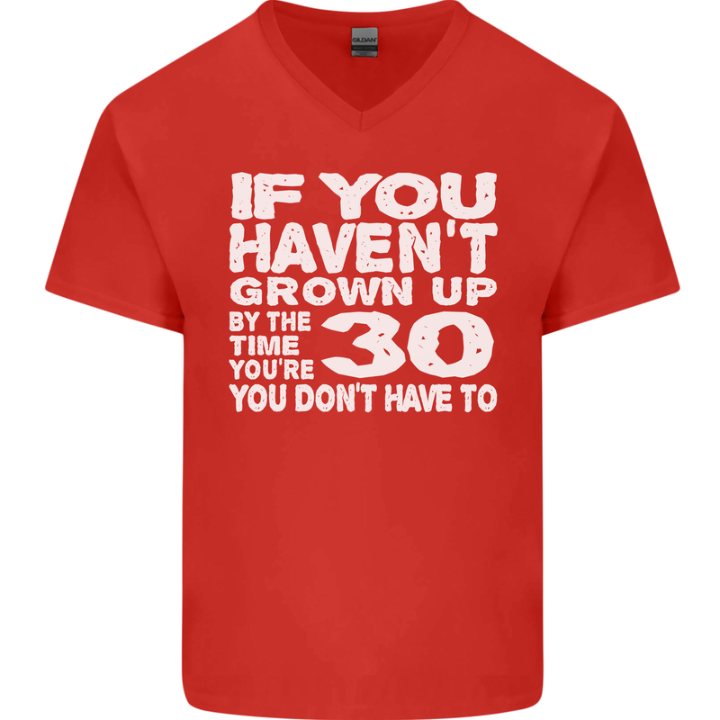30th Birthday 30 Year Old Don't Grow Up Funny Mens V-Neck Cotton T-Shirt Red