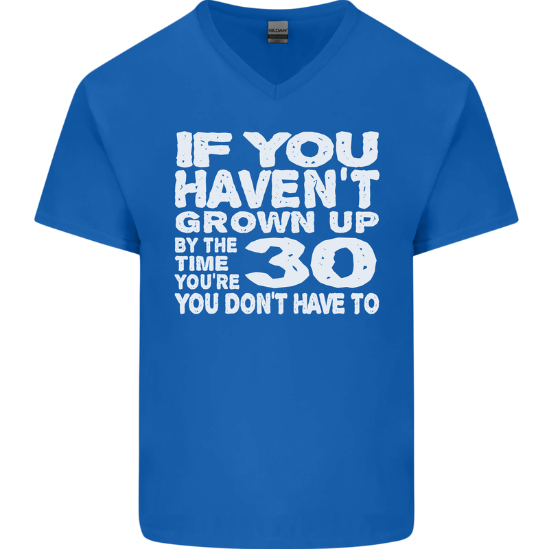 30th Birthday 30 Year Old Don't Grow Up Funny Mens V-Neck Cotton T-Shirt Royal Blue