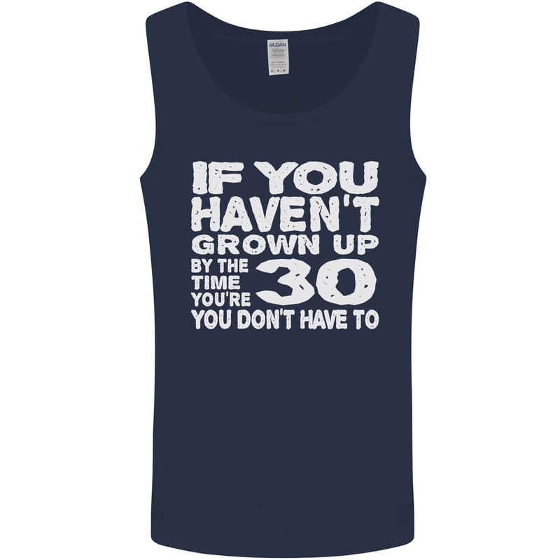 30th Birthday 30 Year Old Don't Grow Up Funny Mens Vest Tank Top Navy Blue