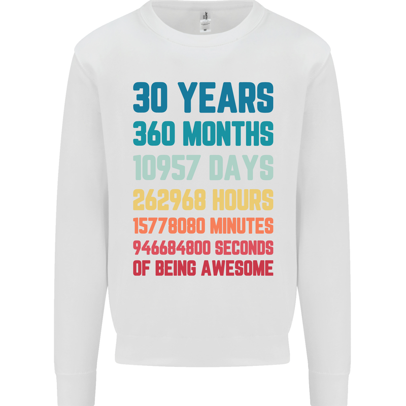 30th Birthday 30 Year Old Mens Sweatshirt Jumper White