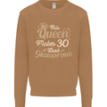 30th Birthday Queen Thirty Years Old 30 Mens Sweatshirt Jumper Caramel Latte