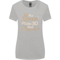 30th Birthday Queen Thirty Years Old 30 Womens Wider Cut T-Shirt Sports Grey