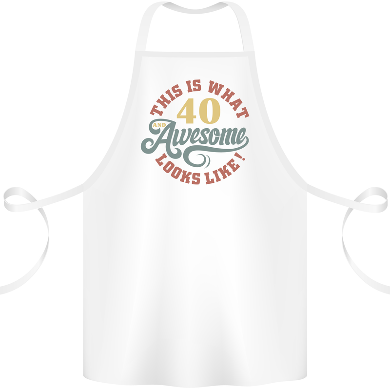 40th Birthday 40 Year Old Awesome Looks Like Cotton Apron 100% Organic White