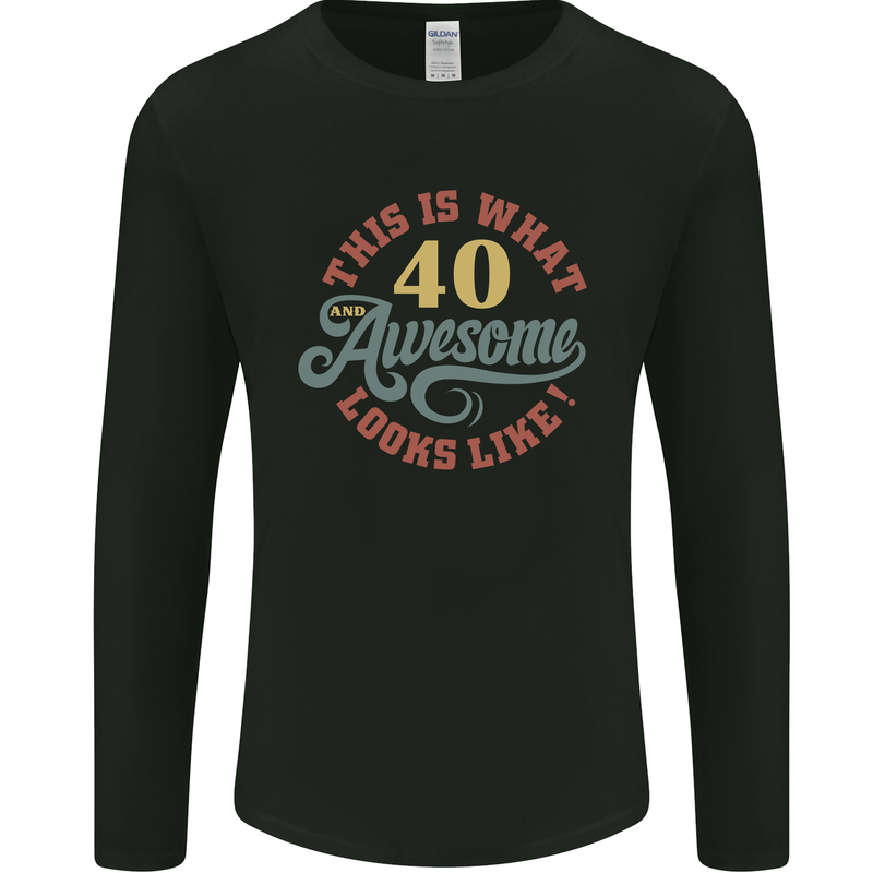 40th Birthday 40 Year Old Awesome Looks Like Mens Long Sleeve T-Shirt Black