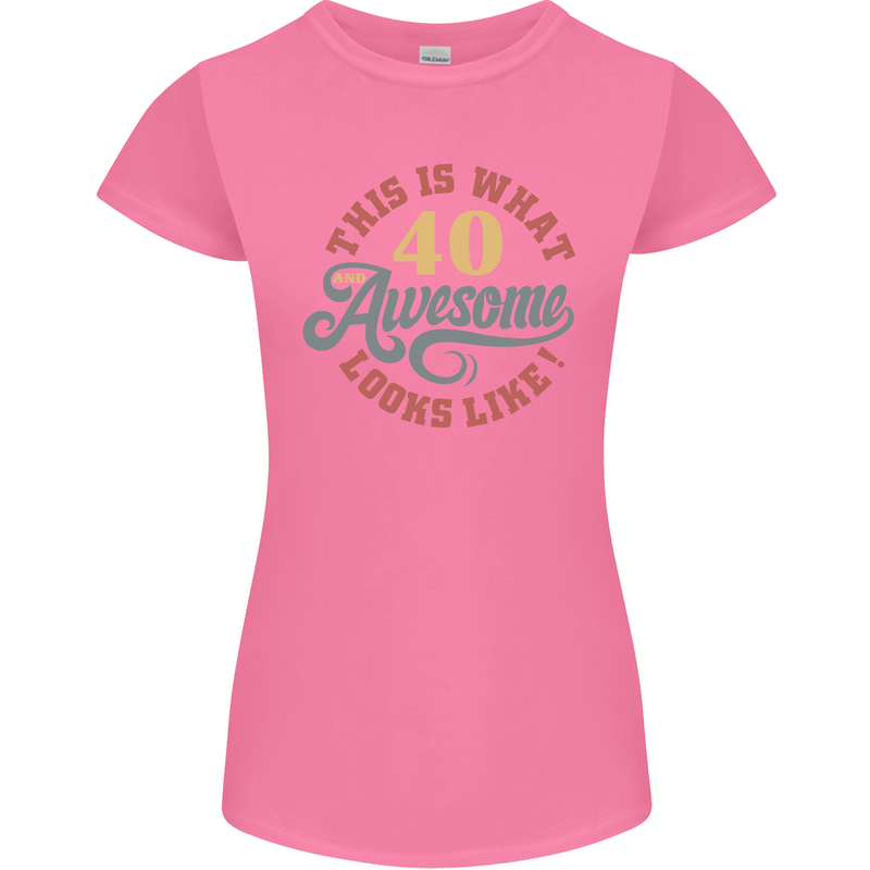 40th Birthday 40 Year Old Awesome Looks Like Womens Petite Cut T-Shirt Azalea