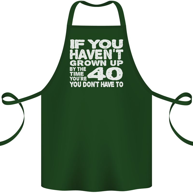 40th Birthday 40 Year Old Don't Grow Up Funny Cotton Apron 100% Organic Forest Green
