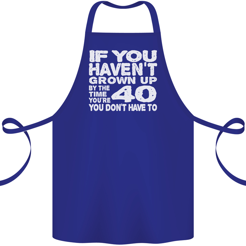 40th Birthday 40 Year Old Don't Grow Up Funny Cotton Apron 100% Organic Royal Blue