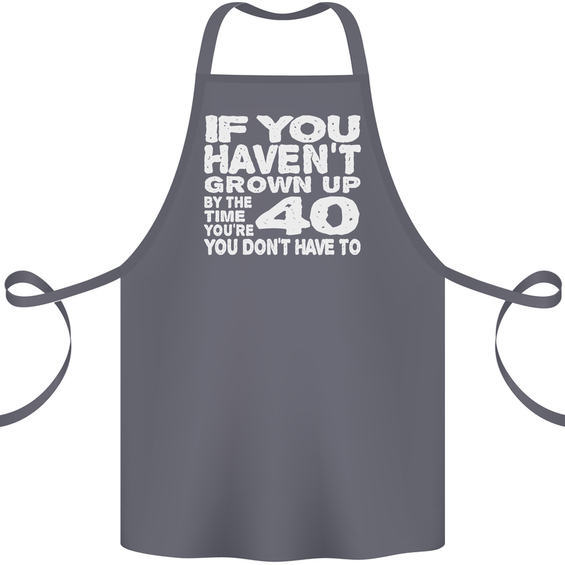 40th Birthday 40 Year Old Don't Grow Up Funny Cotton Apron 100% Organic Steel