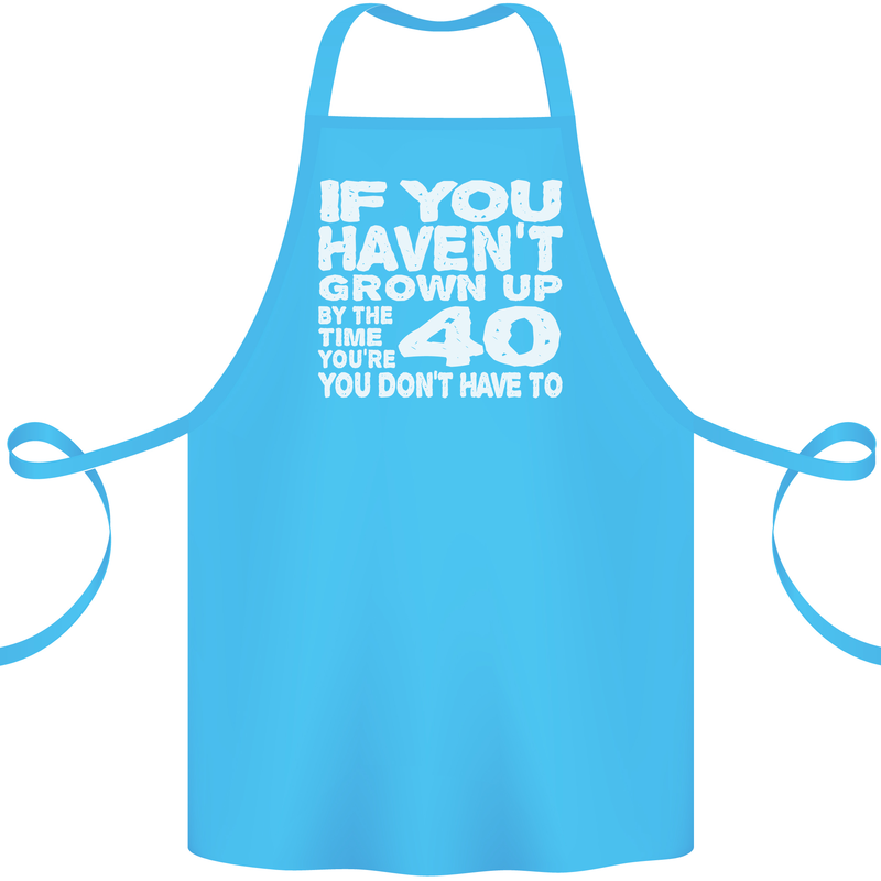 40th Birthday 40 Year Old Don't Grow Up Funny Cotton Apron 100% Organic Turquoise