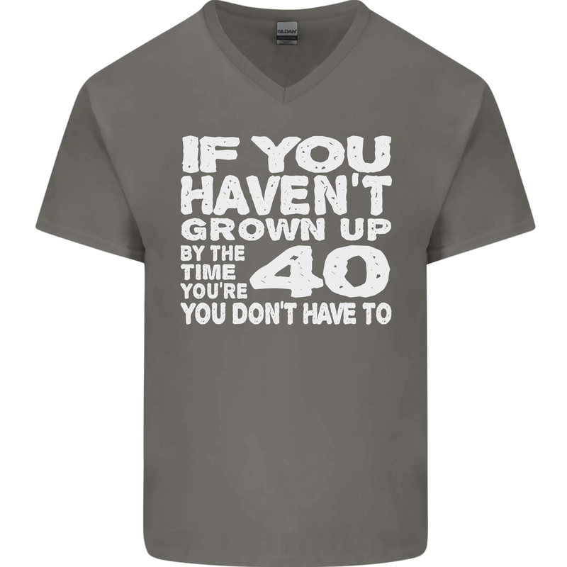 40th Birthday 40 Year Old Don't Grow Up Funny Mens V-Neck Cotton T-Shirt Charcoal