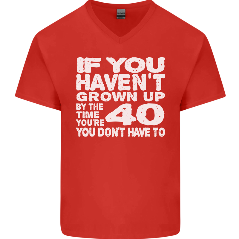 40th Birthday 40 Year Old Don't Grow Up Funny Mens V-Neck Cotton T-Shirt Red
