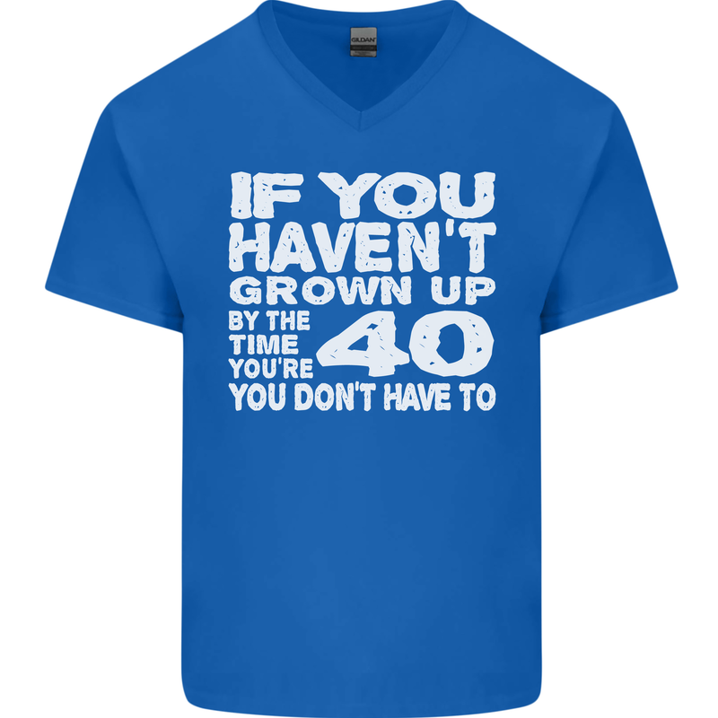 40th Birthday 40 Year Old Don't Grow Up Funny Mens V-Neck Cotton T-Shirt Royal Blue