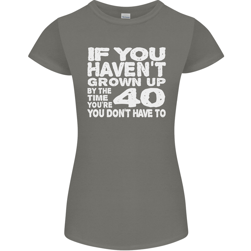 40th Birthday 40 Year Old Don't Grow Up Funny Womens Petite Cut T-Shirt Charcoal
