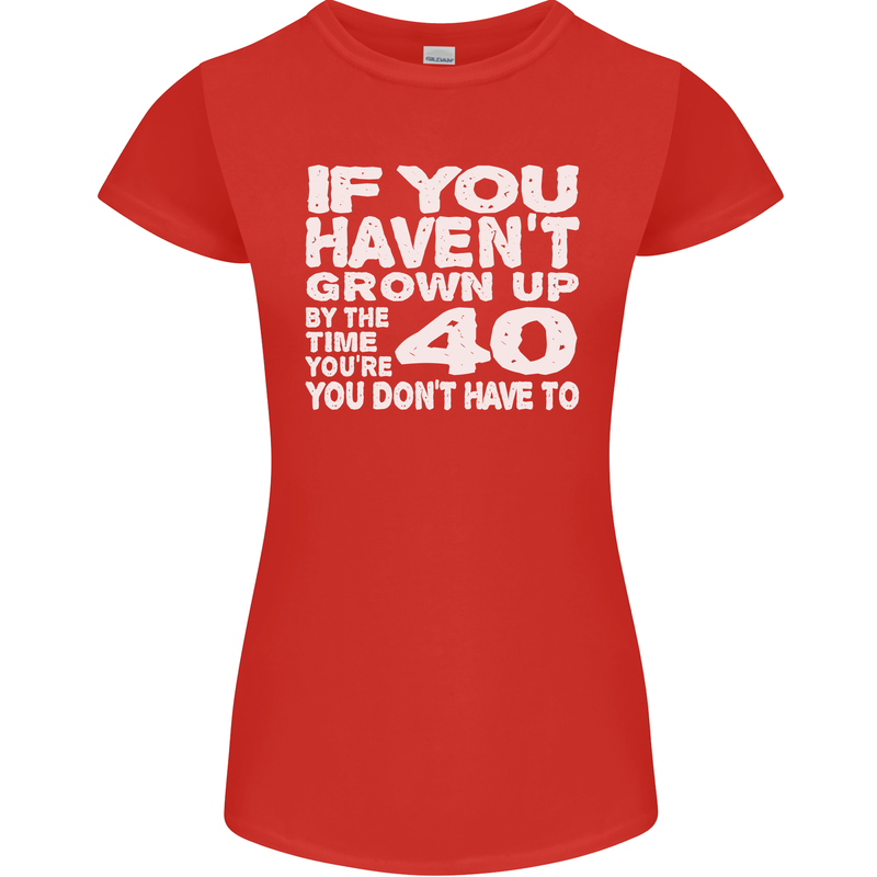 40th Birthday 40 Year Old Don't Grow Up Funny Womens Petite Cut T-Shirt Red