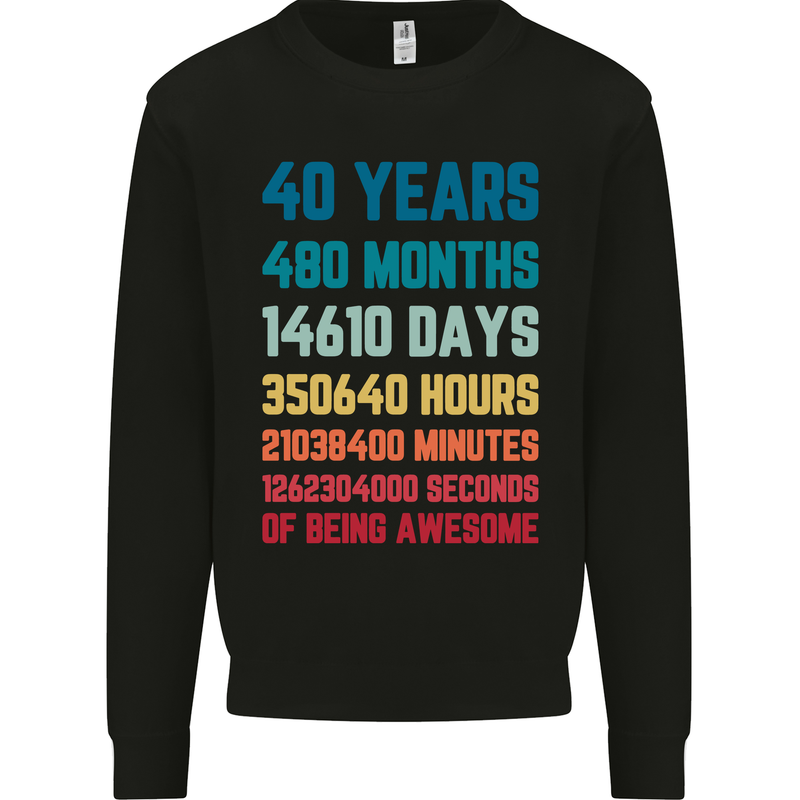 40th Birthday 40 Year Old Mens Sweatshirt Jumper Black