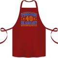 40th Birthday Turning 40 Is Great Year Old Cotton Apron 100% Organic Maroon